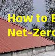 How to Build a Net-Zero Home Starting with the Roof